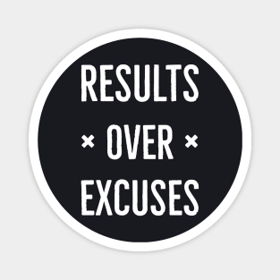 Results Over Excuses Magnet